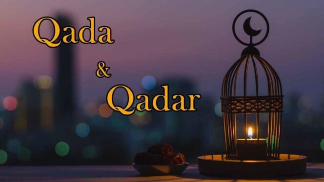 
 Qada’ dan Qadar:  Pengertian, Macam-Macamnya, Cara Beriman, Asy’ariyah, Jabariyah, Qodariyah